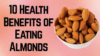 10 Health Benefits of Almonds [upl. by Arayc666]