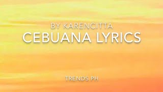 CEBUANA Lyrics  Karencitta [upl. by Lakin174]