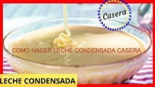 LECHE CONDENSADA CASERALECHERACOMO HACER LECHE CONDENSADA CASERA O LECHERA [upl. by Ecnahoy]