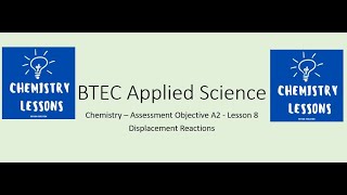 BTEC Applied Science Unit 1Chemistry A2 Lesson 8 of 8  Displacement Reactions [upl. by Oeniri]