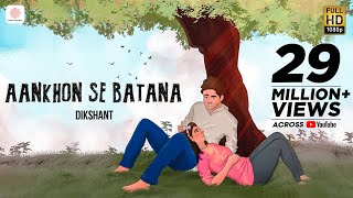 Aankhon Se Batana – Dikshant  Viral Song 2022  Official Video [upl. by Eiramllij]