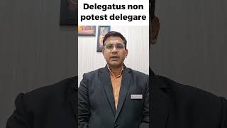 Delegatus non potest delegare [upl. by Gisele]