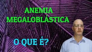 Anemia Megaloblástica O que é [upl. by Walter]