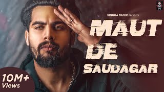 MAUT DE SAUDAGAR Full Song  SINGGA  Punjabi Songs 2019  Singaa Song  Music Video [upl. by Dnumyar]