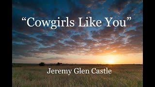 quotCowgirls Like Youquot by Jeremy Castle Jer Oklahoma Country Music Singer  Blanchard Oklahoma [upl. by Kali]