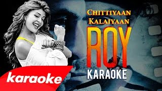 Chittiyan Kalaiyaan  KARAOKE with backing vocals  2015  from quotRoyquot [upl. by Elgar150]