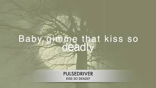 Pulsedriver  Kiss So Deadly Official Video [upl. by Ahsienat]