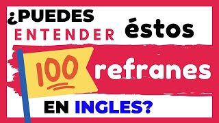 100 REFRANES en INGLES  Puedes entenderlos [upl. by Pokorny905]