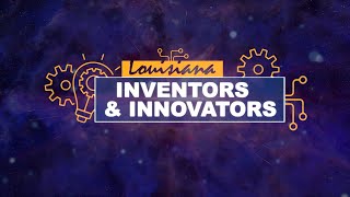 LOUISIANA INVENTORS AND INNOVATORS [upl. by Maxa]