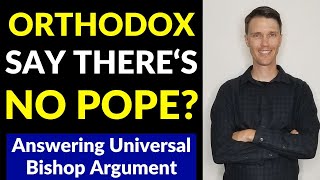 Answering Orthodox Orthodox say no Catholic POPE [upl. by Nazar]