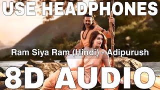 Ram Siya Ram Hindi 8D Audio  Adipurush  Prabhas  Om Raut  Sachet Parampara Manoj Muntashir [upl. by Aihseken]