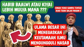 LEBIH MULYA KIYAI ATAU HABIB BA ALWI  SIMAK PENDAPAT ULAMA BESAR INI [upl. by Nayt264]