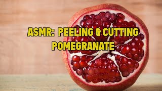 ASMR PEELING POMEGRANATE SLICING SATISFYING [upl. by Aniroc]