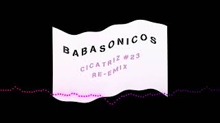 Babasonicos  Cicatriz 23 Re Emix [upl. by Nosduj]