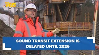 Sound Transit link extension delayed until 2026 [upl. by Emolas]