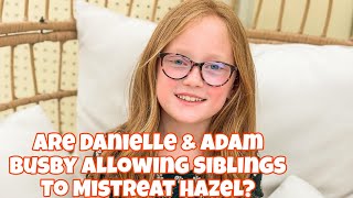 Are Danielle amp Adam Busby Allowing Siblings To Mistreat Hazel outdaughtered [upl. by Eeryn]