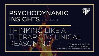 Clinical Reasoning How To Think Like A Therapist  Psychodynamic Insights 2021 [upl. by Iliak]