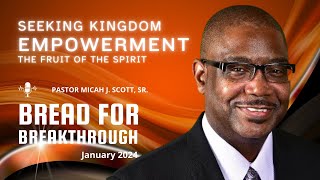 Bread for Breakthrough Day 2 The Fruit of the Spirit  Pastor Micah J Scott Sr [upl. by Reivaz]