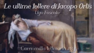 Camomilla letteraria  Ultime lettere di Jacopo Ortis di Ugo Foscolo [upl. by Brook454]