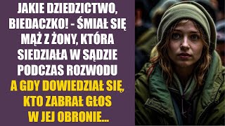 Jakie dziedzictwo biedaczko  śmiał się mąż z żony która siedziała w sądzie podczas rozwodu… [upl. by Oswal]