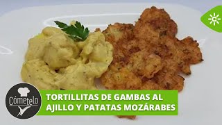 Cómetelo  Tortillitas de gambas al ajillo y patatas mozárabes [upl. by Alleb]