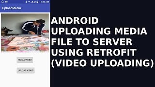 ANDROID UPLOADING MEDIA FILE TO SERVER USING RETROFITVIDEO UPLOADING [upl. by Trueblood976]