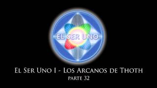 El Ser Uno I  Los Arcanos de Thoth  Parte 32 [upl. by Ydnas]