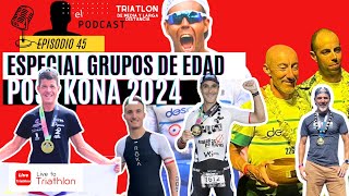 45 Especial Post Kona IRONMAN 2024  Grupos de Edad [upl. by Yclek]