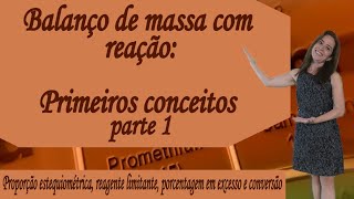 Balanço de massa com reação parte 1 Conversão estequiometria e reagente limitante e em excesso [upl. by Sapers325]