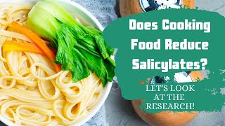 Does cooking food reduce salicylates Lets look at the research [upl. by Onez570]