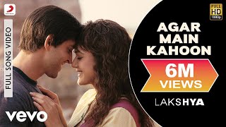 Agar Main Kahoon Full Video  LakshyaHrithik Roshan PreityUdit NarayanAlka Yagnik [upl. by Candie383]