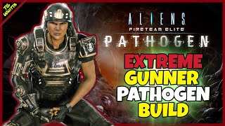 Aliens Fireteam Elite PATHOGEN  Best GUNNER Build for EXTREMEINSANE  INFINITE Knockdown [upl. by Korwun]