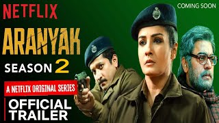 Aranyak Season 2  Official Trailer  Aranyak 2 Release Date Update  Aranyak 2 Update  Netflix [upl. by Leirea43]