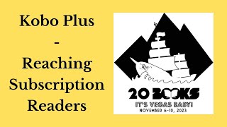 20Books Vegas 2023 Day 1 – Kobo Plus  Reaching Subscription Readers [upl. by Marillin]