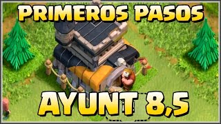 ✏AYUNT 85 PRIMEROS PASOS✏  COMO HACER  A por todas con Clash of Clans  Español  CoC [upl. by Niwre618]