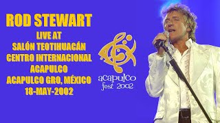 Rod Stewart  Live At Salón Teotihuacán Acapulco GRO México 18may2002 [upl. by Niple]