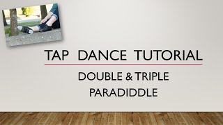 LEARN HOW TO DO A DOUBLE amp TRIPLE PARADIDDLE  TAP DANCE TUTORIAL [upl. by Nyrahtak387]