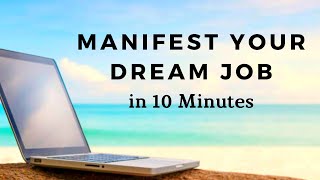 MANIFEST YOUR DREAM JOB  10 Minute Manifestation Meditation [upl. by Ojyma421]