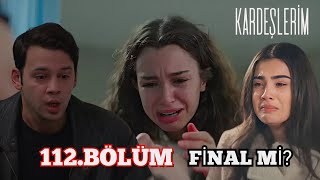 Kardeşlerim 112Bölüm Fragmanı  Final Mi Yapıyor kardeşlerim [upl. by Rusty]