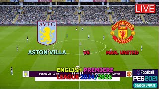 ASTON VILA VS MANCHESTER UNITED LIGA ITALIA SERIE A 2024 GAMEPLAY SIMULATION PES 2021 [upl. by Whatley]