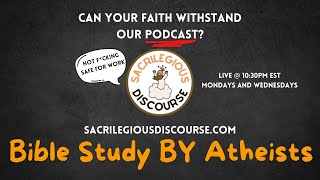 Bible Study BY Atheists by Sacrilegious Discourse Join us for our latest episode LIVE [upl. by Mabel]