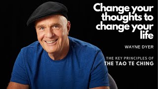 The key principles of the Tao Te Ching by Wayne Dyer Change your thoughts to change your life [upl. by Ripley790]