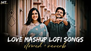 Love Mashup 2024  Nonstop lofi song  MT GJ05  Love Mashupjukebox lofi lovemashup [upl. by Mcnully]