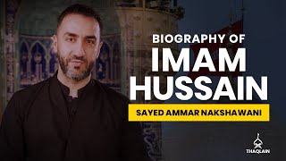 06  Biography of Imam Hussain Ibn Ali  Sayed Ammar Nakshawani [upl. by Anola]