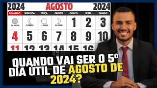 QUANDO VAI SER O 5º DIA ÚTIL DE AGOSTO DE 2024 [upl. by Ydissahc42]