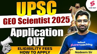 UPSC GEO Scientist 2025  How To Apply For Geo Scientist  Application Form Out  Eligibility  Fees [upl. by Wilhelmina]