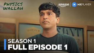 Physics Wallah Episode 1 ft Shriidhar Dubey  Full Episode  Amazon MX Player [upl. by Luigi]