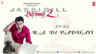 BA Di Padhayi by Jassi Gill Full Song Batchmate 2  NEW PUNJABI SONG [upl. by Leunas872]