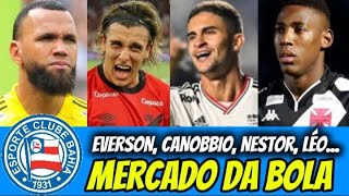 MERCADO DA BOLA DO BAHIA VEJA SITUAÇÃO DE CANOBBIO EVERSON NESTOR E LÉO [upl. by Jamima]