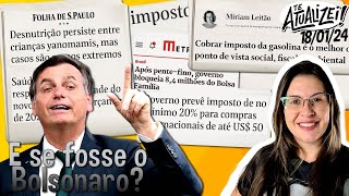 E se fosse o Bolsonaro As diferenças no tratamento pelo 4° poder [upl. by Anselmo]